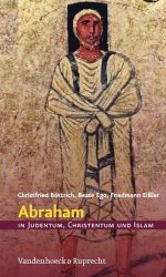 Abraham in Judentum, Christentum und Islam: Judentum, Christentum und Islam, Hierarchie Lfd. Nr. 001: BD 1 Cover des Buches Abraham in Judentum, Christentum und Islam: Judentum, Christentum und Islam, Hierarchie Lfd. Nr. 001: BD 1 (ISBN: 9783525633984)