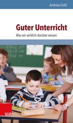 Guter Unterricht: Was wir wirklich darüber wissen Cover des Buches Guter Unterricht: Was wir wirklich darüber wissen (ISBN: 9783525701720)
