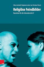 Religiöse Feindbilder: Bausteine für die Sekundarstufe II Cover des Buches Religiöse Feindbilder: Bausteine für die Sekundarstufe II (ISBN: 9783525703373)