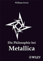 Die Philosophie bei Metallica Cover des Buches Die Philosophie bei Metallica (ISBN: 9783527504022)