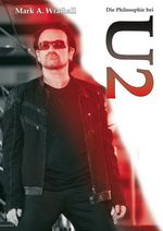 Die Philosophie bei U2 Cover des Buches Die Philosophie bei U2 (ISBN: 9783527504381)