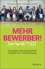 Mehr Bewerber!: So begegnen Personaldienstleister erfolgreich dem Fachkräftemangel Cover des Buches Mehr Bewerber!: So begegnen Personaldienstleister erfolgreich dem Fachkräftemangel (ISBN: 9783527509843)