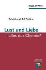 Lust und Liebe - alles nur Chemie? Cover des Buches Lust und Liebe - alles nur Chemie? (ISBN: 9783527640843)
