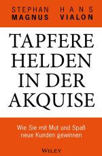 Tapfere Helden in der Akquise Cover des Buches Tapfere Helden in der Akquise (ISBN: 9783527647422)