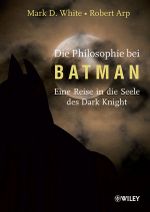 Die Philosophie bei Batman Cover des Buches Die Philosophie bei Batman (ISBN: 9783527659432)