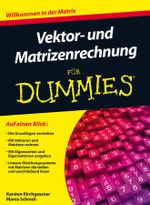 Vektor- und Matrizenrechnung für Dummies Cover des Buches Vektor- und Matrizenrechnung für Dummies (ISBN: 9783527707423)