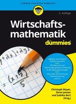 Wirtschaftsmathematik für Dummies Cover des Buches Wirtschaftsmathematik für Dummies (ISBN: 9783527712588)