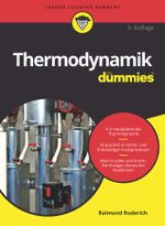 Thermodynamik für Dummies: Hauptsätze der Thermodynamik. Nutzarbeit in rechts- und linksläufigen Kreisprozessen. Wenn die Chemie stimmt: Die Energie chemischer Reaktionen Cover des Buches Thermodynamik für Dummies: Hauptsätze der Thermodynamik. Nutzarbeit in rechts- und linksläufigen Kreisprozessen. Wenn die Chemie stimmt: Die Energie chemischer Reaktionen (ISBN: 9783527714292)