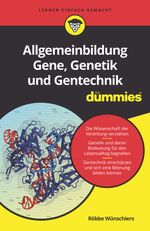Allgemeinbildung Gene, Genetik und Gentechnik für Dummies Cover des Buches Allgemeinbildung Gene, Genetik und Gentechnik für Dummies (ISBN: 9783527717460)