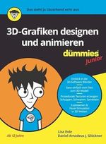 3D-Grafiken designen und animieren für Dummies Junior: Einfacher Einstieg in Blender Cover des Buches 3D-Grafiken designen und animieren für Dummies Junior: Einfacher Einstieg in Blender (ISBN: 9783527717699)