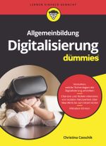 Allgemeinbildung Digitalisierung für Dummies Cover des Buches Allgemeinbildung Digitalisierung für Dummies (ISBN: 9783527718764)