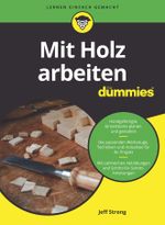 Mit Holz arbeiten für Dummies Cover des Buches Mit Holz arbeiten für Dummies (ISBN: 9783527720538)
