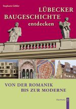 Lübecker Baugeschichte entdecken Cover des Buches Lübecker Baugeschichte entdecken (ISBN: 9783529013379)
