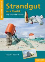 Strandgut aus Plastik und anderer Meeresmüll Cover des Buches Strandgut aus Plastik und anderer Meeresmüll (ISBN: 9783529054563)