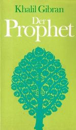 Der Prophet (Wegweiser zu einem sinnvollen Leben) Cover des Buches Der Prophet (Wegweiser zu einem sinnvollen Leben) (ISBN: 9783530267204)