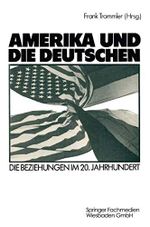 Amerika und die Deutschen: Die Beziehungen im 20. Jahrhundert Cover des Buches Amerika und die Deutschen: Die Beziehungen im 20. Jahrhundert (ISBN: 9783531117744)