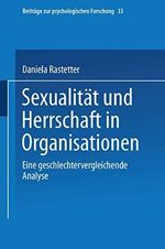 Sexualität und Herrschaft in Organisationen: Eine Geschlechtervergleichende Analyse (Beiträge zur psychologischen Forschung, 33, Band 33) Cover des Buches Sexualität und Herrschaft in Organisationen: Eine Geschlechtervergleichende Analyse (Beiträge zur psychologischen Forschung, 33, Band 33) (ISBN: 9783531126043)