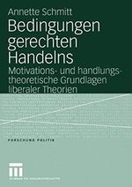 Bedingungen gerechten Handelns: Motivations- und handlungstheoretische Grundlagen liberaler Theorien (Forschung Politik) Cover des Buches Bedingungen gerechten Handelns: Motivations- und handlungstheoretische Grundlagen liberaler Theorien (Forschung Politik) (ISBN: 9783531148830)