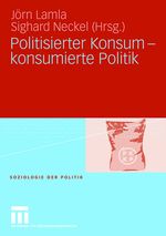 Politisierter Konsum - konsumierte Politik Cover des Buches Politisierter Konsum - konsumierte Politik (ISBN: 9783531148953)