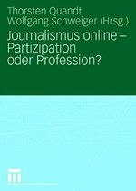 Journalismus online - Partizipation oder Profession? Cover des Buches Journalismus online - Partizipation oder Profession? (ISBN: 9783531155890)