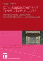 Schlüsselprobleme der Gesellschaftstheorie: Individuum und Gesellschaft - Soziale Ungleichheit - Modernisierung (Frankfurter Beiträge zur Soziologie und Sozialpsychologie) Cover des Buches Schlüsselprobleme der Gesellschaftstheorie: Individuum und Gesellschaft - Soziale Ungleichheit - Modernisierung (Frankfurter Beiträge zur Soziologie und Sozialpsychologie) (ISBN: 9783531164465)