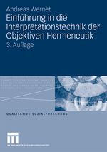Einführung in die Interpretationstechnik der Objektiven Hermeneutik Cover des Buches Einführung in die Interpretationstechnik der Objektiven Hermeneutik (ISBN: 9783531168371)