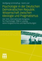 Psychologie in der Deutschen Demokratischen Republik: Wissenschaft zwischen Ideologie und Pragmatismus Cover des Buches Psychologie in der Deutschen Demokratischen Republik: Wissenschaft zwischen Ideologie und Pragmatismus (ISBN: 9783531179674)