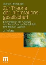 Zur Theorie der Informationsgesellschaft: Ein Vergleich der Ansätze von Peter Drucker, Daniel Bell und Manuel Castells Cover des Buches Zur Theorie der Informationsgesellschaft: Ein Vergleich der Ansätze von Peter Drucker, Daniel Bell und Manuel Castells (ISBN: 9783531180540)