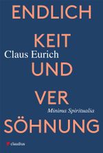 Endlichkeit und Versöhnung Cover des Buches Endlichkeit und Versöhnung (ISBN: 9783532601044)