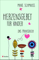 Herzensgebet mit Kindern Cover des Buches Herzensgebet mit Kindern (ISBN: 9783532628249)
