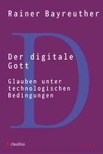 Der digitale Gott Cover des Buches Der digitale Gott (ISBN: 9783532628775)