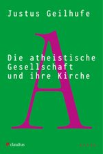 Die atheistische Gesellschaft und ihre Kirche Cover des Buches Die atheistische Gesellschaft und ihre Kirche (ISBN: 9783532628935)