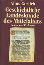 Geschichtliche Landeskunde des Mittelalters - Genese und Probleme Cover des Buches Geschichtliche Landeskunde des Mittelalters - Genese und Probleme (ISBN: 9783534067435)