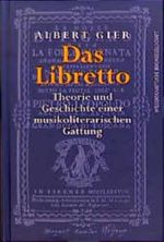 Das Libretto: Theorie und Geschichte einer musikoliterarischen Gattung Cover des Buches Das Libretto: Theorie und Geschichte einer musikoliterarischen Gattung (ISBN: 9783534123681)