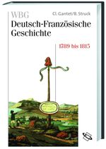 WBG Deutsch-Französische Geschichte / Revolution, Krieg und Verflechtung 1789 bis 1815 Cover des Buches WBG Deutsch-Französische Geschichte / Revolution, Krieg und Verflechtung 1789 bis 1815 (ISBN: 9783534147038)