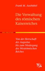Die Verwaltung des römischen Kaiserreiches Cover des Buches Die Verwaltung des römischen Kaiserreiches (ISBN: 9783534189519)