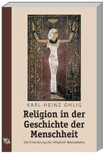 Religion in der Geschichte der Menschheit: Die Entwicklung des religiösen Bewusstseins Cover des Buches Religion in der Geschichte der Menschheit: Die Entwicklung des religiösen Bewusstseins (ISBN: 9783534191253)