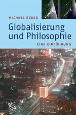 Globalisierung und Philosophie: Eine Einführung Cover des Buches Globalisierung und Philosophie: Eine Einführung (ISBN: 9783534216673)