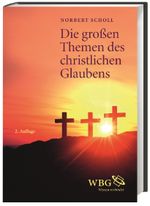 Die großen Themen des christlichen Glaubens Cover des Buches Die großen Themen des christlichen Glaubens (ISBN: 9783534262571)