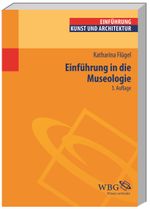 Einführung in die Museologie Cover des Buches Einführung in die Museologie (ISBN: 9783534264933)