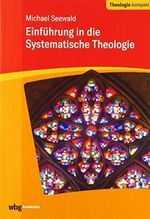 Einführung in die Systematische Theologie (Theologie kompakt) Cover des Buches Einführung in die Systematische Theologie (Theologie kompakt) (ISBN: 9783534270446)