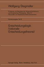 Entscheidungslogik (rationale Entscheidungstheorie) (Probleme und Resultate der Wissenschaftstheorie und Analytischen Philosophie, 4 / B) Cover des Buches Entscheidungslogik (rationale Entscheidungstheorie) (Probleme und Resultate der Wissenschaftstheorie und Analytischen Philosophie, 4 / B) (ISBN: 9783540059905)