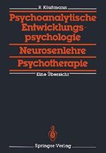 Psychoanalytische Entwicklungspsychologie, Neurosenlehre, Psychotherapie: Eine Übersicht Cover des Buches Psychoanalytische Entwicklungspsychologie, Neurosenlehre, Psychotherapie: Eine Übersicht (ISBN: 9783540184751)