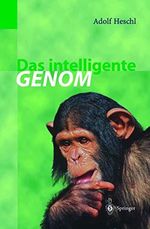 Das intelligente Genom: Über die Entstehung des menschlichen Geistes durch Mutation und Selektion Cover des Buches Das intelligente Genom: Über die Entstehung des menschlichen Geistes durch Mutation und Selektion (ISBN: 9783540642022)
