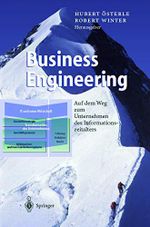 Business Engineering: Auf dem Weg zum Unternehmen des Informationszeitalters Cover des Buches Business Engineering: Auf dem Weg zum Unternehmen des Informationszeitalters (ISBN: 9783540672586)