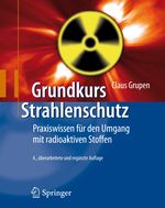 Grundkurs Strahlenschutz: Praxiswissen für den Umgang mit radioaktiven Stoffen Cover des Buches Grundkurs Strahlenschutz: Praxiswissen für den Umgang mit radioaktiven Stoffen (ISBN: 9783540758495)