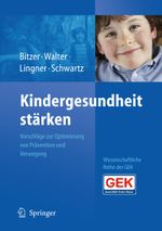 Kindergesundheit stärken: Vorschläge zur Optimierung von Prävention und Versorgung Cover des Buches Kindergesundheit stärken: Vorschläge zur Optimierung von Prävention und Versorgung (ISBN: 9783540880479)