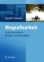 Biografiearbeit: in der Gesundheits-, Kranken- und Altenpflege Cover des Buches Biografiearbeit: in der Gesundheits-, Kranken- und Altenpflege (ISBN: 9783540887799)