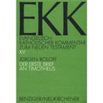 Evangelisch-Katholischer Kommentar zum Neuen Testament, EKK, Bd.15, Der erste Brief an Timotheus Cover des Buches Evangelisch-Katholischer Kommentar zum Neuen Testament, EKK, Bd.15, Der erste Brief an Timotheus (ISBN: 9783545231160)