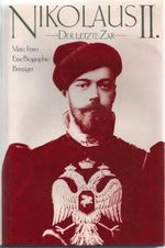 Nikolaus II., der letzte Zar. Eine Biographie Cover des Buches Nikolaus II., der letzte Zar. Eine Biographie (ISBN: 9783545340879)